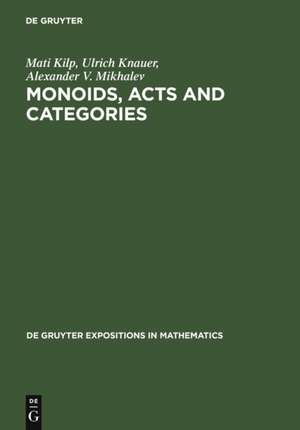 Monoids, Acts and Categories: With Applications to Wreath Products and Graphs. A Handbook for Students and Researchers de Mati Kilp