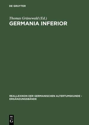 Germania inferior: Besiedlung, Gesellschaft und Wirtschaft an der Grenze der römisch-germanischen Welt de Thomas Grünewald