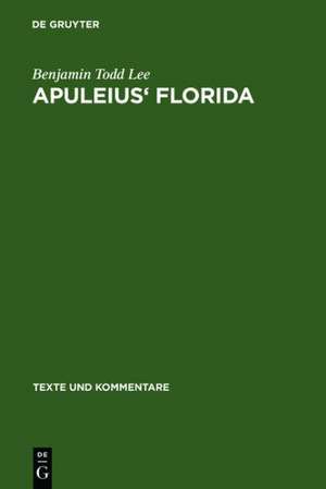 Apuleius' Florida: A Commentary de Benjamin Todd Lee