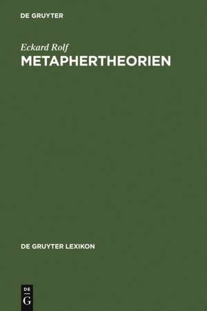 Metaphertheorien: Typologie - Darstellung - Bibliographie de Eckard Rolf