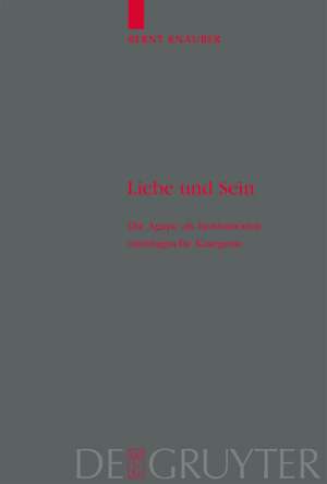 Liebe und Sein: Die Agape als fundamentalontologische Kategorie de Bernt Knauber