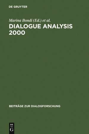Dialogue Analysis 2000: Selected Papers from the 10th IADA Anniversary Conference, Bologna 2000 de Marina Bondi