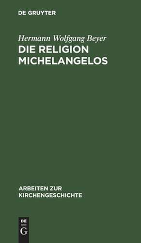 Die Religion Michelangelos de Hermann Wolfgang Beyer