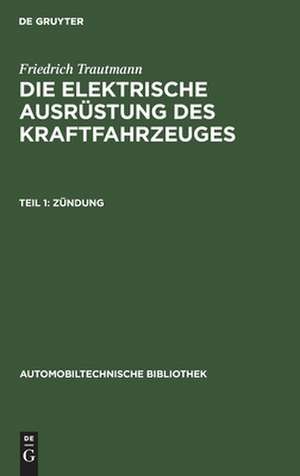 Zündung: aus: Die elektrische Ausrüstung des Kraftfahrzeuges, Teil 1 de Erich Klaiber