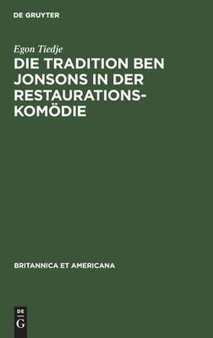 Die Tradition Ben Jonsons in der Restaurationskomödie de Egon Tiedje