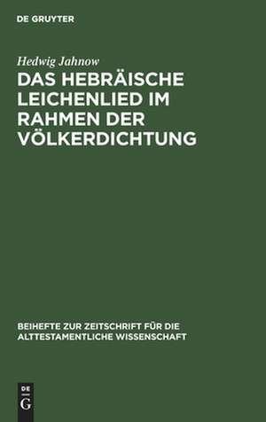 Das hebräische Leichenlied im Rahmen der Völkerdichtung de Hedwig Jahnow