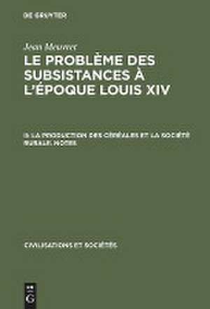 La production des céréales et la société rurale. - Texte u. Notes. - 1987. - (... ; 75): aus: Le problème des subsistances à l'époque Louis XIV, 2 de Jean Meuvret