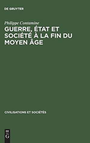 Guerre, état et société à la fin du Moyen âge: études sur les armées des rois de France 1337 - 1494 de Philippe Contamine