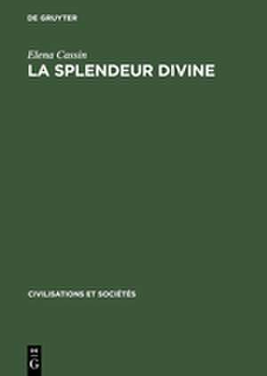 La Splendeur divine: introd. à l'étude de la mentalité mésopotamienne de Elena Cassin