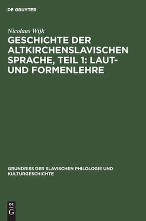 Laut- und Formenlehre: aus: Geschichte der altkirchenslavischen Sprache, 1 de Nicolaas Wijk