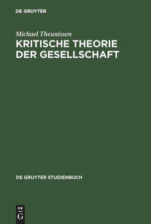 Kritische Theorie der Gesellschaft: Zwei Studien de Michael Theunissen