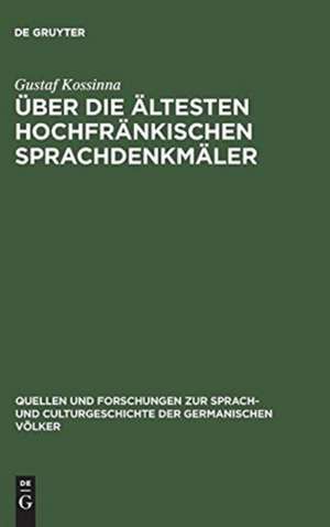 Über die ältesten hochfränkischen Sprachdenkmäler: ein Beitrag zur Grammatik des Althochdeutschen de Gustaf Kossinna