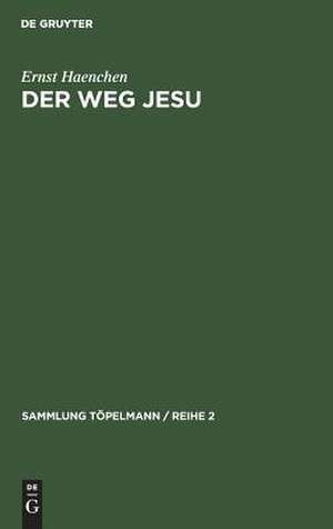 Der Weg Jesu: Eine Erklärung des Markus-Evangeliums und der kanonischen Parallelen de Ernst Haenchen