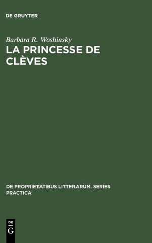 La princesse de Clèves: The Tension of Elegance de Barbara R. Woshinsky