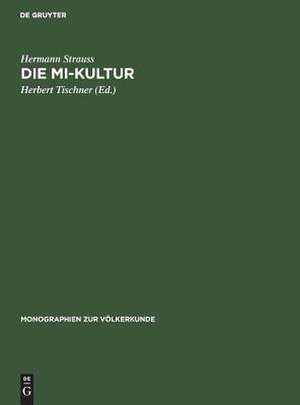 Die Mi-Kultur: der Hagenberg-Stämme im östlichen Zentral-Neuguinea ; eine religions-soziologische Studie de Hermann Strauss