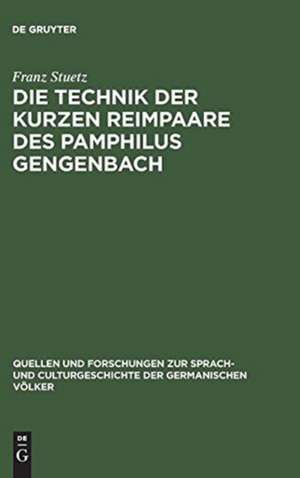 Die Technik der kurzen Reimpaare des Pamphilus Gengenbach: mit e. krit. Anh. über d. zweifelhaften Werke de Franz Stuetz