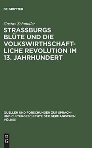 Strassburgs Süte und die volkswirthschaftliche Revolution im 13. Jahrhundert: Rede gehalten bei Übernahme des Rectorates der Universität Strassburg am 31. October 1874 de Gustav Schmoller