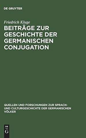 Beiträge zur Geschichte der germanischen Conjugation de Friedrich Kluge