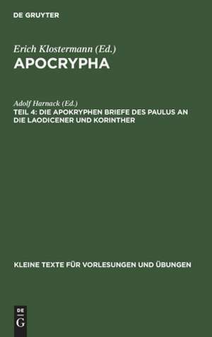 Die apokryphen Briefe des Paulus an die Laodicener und Korinther: aus: Apocrypha, 4 de Adolf Harnack