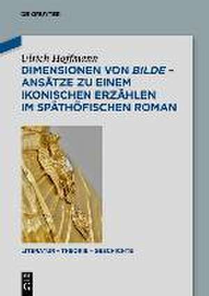 Dimensionen von bilde - Ansätze zu einem ikonischen Erzählen im späthöfischen Roman de Ulrich Hoffmann