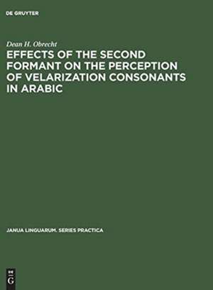 Effects of the second formant on the perception of velarization consonants in Arabic de Dean H. Obrecht