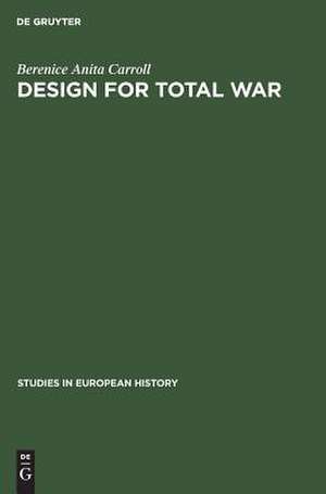 Design for total war: arms and economics in the Third Reich de Berenice Anita Carroll