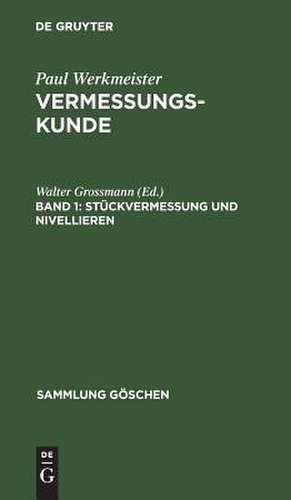 Stückvermessung und Nivellieren: aus: Vermessungskunde, 1 de Walter Grossmann