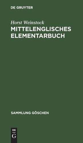 Mittelenglisches Elementarbuch: Einführung, Grammatik, Texte ; mit Übersetzung und Wörterbuch de Horst Weinstock