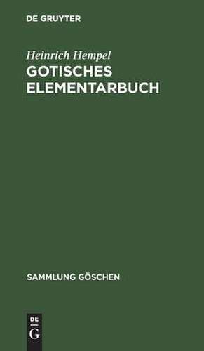 Gotisches Elementarbuch: Grammatik, Texte mit Übersetzung und Erläuterungen de Heinrich Hempel