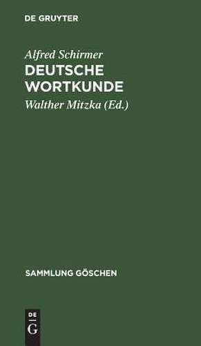 Deutsche Wortkunde: Kulturgeschichte des deutschen Wortschatzes de Alfred Schirmer