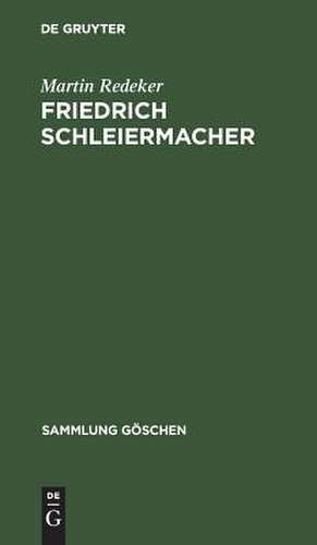 Friedrich Schleiermacher: Leben und Werk (1768 bis 1834) de Martin Redeker