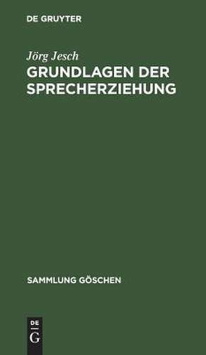 Grundlagen der Sprecherziehung de Jörg Jesch