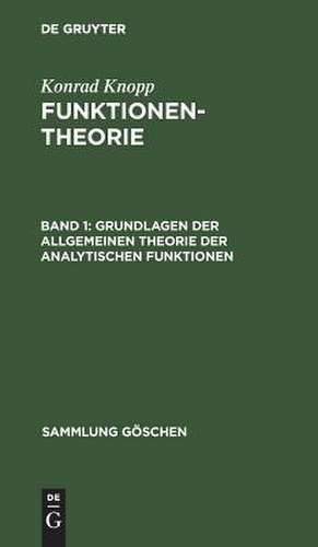 Grundlagen der allgemeinen Theorie der analytischen Funktionen: aus: Funktionentheorie, 1. de Konrad Knopp