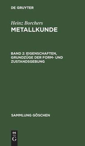 Eigenschaften, Grundzüge der Form- und Zustandsgebung: aus: Metallkunde. 1, 2. de Heinz Borchers