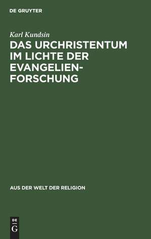 Das Urchristentum im Lichte der Evangelienforschung de Karl Kundsin