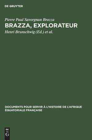 Brazza, explorateur: les traités Makoko 1880 - 1892 de Pierre Paul Savorgnan Brazza