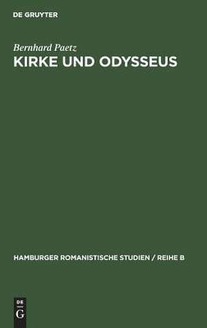 Kirke und Odysseus: Überlieferung und Deutung von Homer bis Calderon de Bernhard Paetz