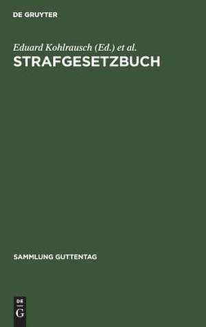 Strafgesetzbuch [für das Deutsche Reich]: mit Erl. u. Nebengesetzen de Eduard Kohlrausch