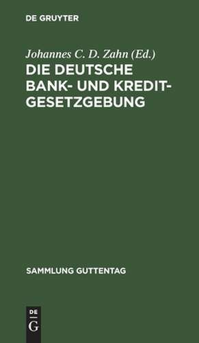 Die deutsche Bank- und Kreditgesetzgebung de Johannes C. D. Zahn