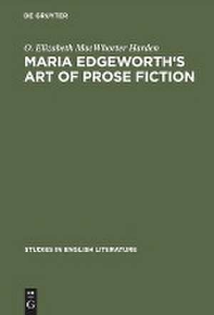 Maria Edgeworth's Art of prose fiction de O. Elizabeth MacWhorter Harden