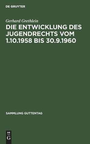 Die Entwicklung des Jugendrechts vom 1.10.1958 bis 30.9.1960 de Gerhard Grethlein