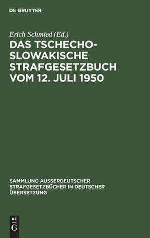 Das tschechoslowakische Strafgesetzbuch: vom 12. Juli 1950 de Erich Schmied