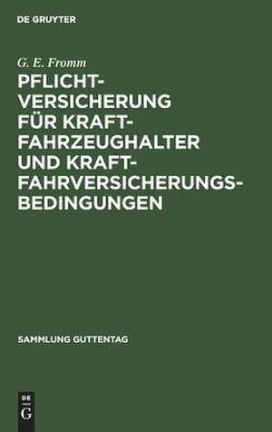 Pflichtversicherung für Kraftfahrzeughalter und Kraftfahrversicherungsbedingungen: Kommentar de G. E. Fromm