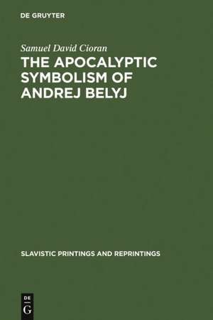 The apocalyptic symbolism of Andrej Belyj de Samuel David Cioran