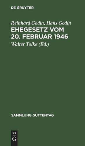 Ehegesetz vom 20. Februar 1946: mit Abdruck der noch in Kraft befindlichen Bestimmungen der Durchführungsverordnungen zum Ehegesetz vom 6. Juli 1938 de Reinhard Godin