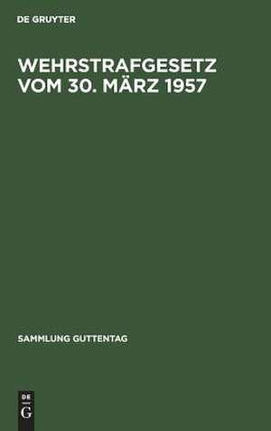 Wehrstrafgesetz vom 30. März 1957 : mit Einführungsgesetz: [Hauptbd.] de Martin Rittau