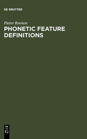 Phonetic Feature Definitions: Their integration into phonology and their relation to speech ; a case study of the feature NASAL de Pieter Reenen