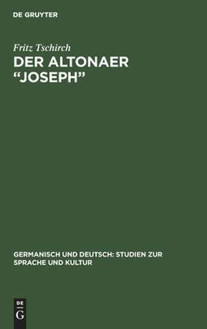 Der Altonaer "Joseph": Goethes angebliche Jugenddichtung ; mit 2 Kt. im Text de Fritz Tschirch