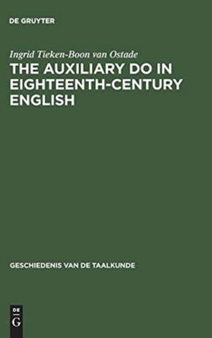 The auxiliary do in eighteenth-century English: a sociohistorical-linguistic approach de Ingrid Tieken-Boon van Ostade