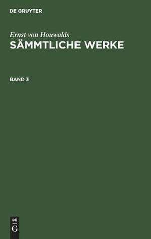 [Sämmtliche Werke] Ernst von Houwalds sämmtliche Werke: Bd. 3 de Ernst Houwald